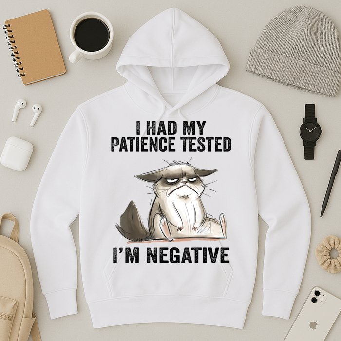 I Had My Patience Tested I'm Negative Cat Funny Sarcasm Hoodie