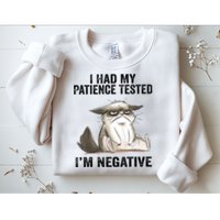 I Had My Patience Tested I'm Negative Cat Funny Sarcasm Sweatshirt