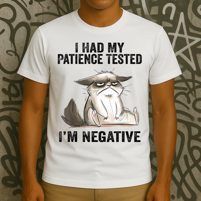 I Had My Patience Tested I'm Negative Cat Funny Sarcasm T-Shirt
