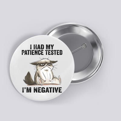 I Had My Patience Tested I'm Negative Cat Funny Sarcasm Button