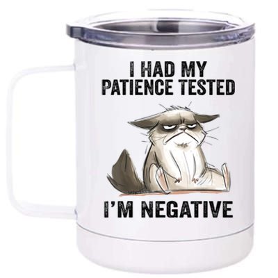 I Had My Patience Tested I'm Negative Cat Funny Sarcasm 12 oz Stainless Steel Tumbler Cup