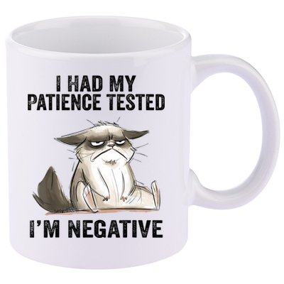 I Had My Patience Tested I'm Negative Cat Funny Sarcasm 11oz C Handle Ceramic Mug