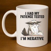 I Had My Patience Tested I'm Negative Cat Funny Sarcasm 11oz C Handle Ceramic Mug
