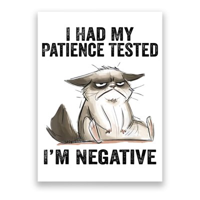 I Had My Patience Tested I'm Negative Cat Funny Sarcasm Poster