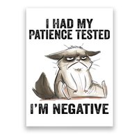 I Had My Patience Tested I'm Negative Cat Funny Sarcasm Poster