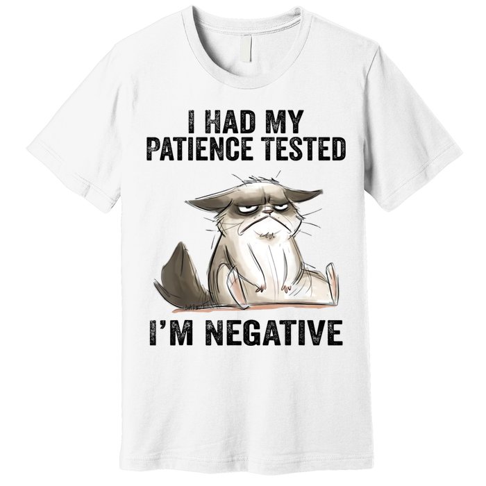 I Had My Patience Tested I'm Negative Cat Funny Sarcasm Premium T-Shirt