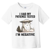I Had My Patience Tested I'm Negative Cat Funny Sarcasm Toddler T-Shirt