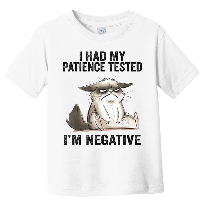 I Had My Patience Tested I'm Negative Cat Funny Sarcasm Toddler T-Shirt