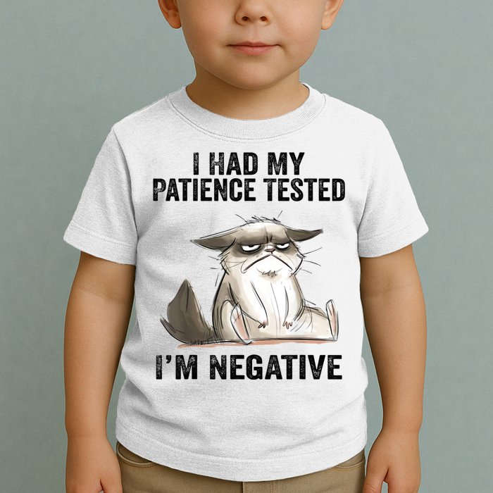 I Had My Patience Tested I'm Negative Cat Funny Sarcasm Toddler T-Shirt