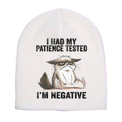 I Had My Patience Tested I'm Negative Cat Funny Sarcasm Short Acrylic Beanie