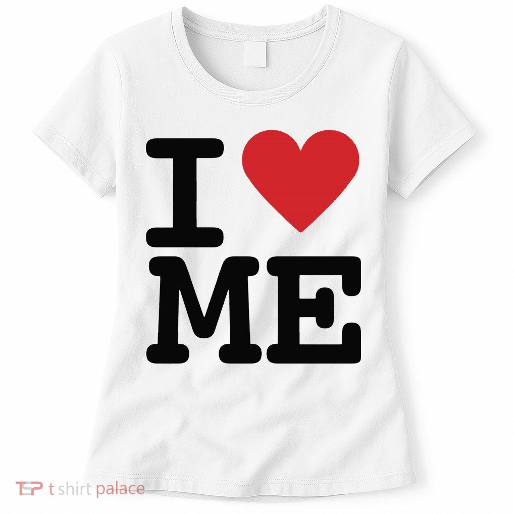 I Heart Me Self Love Gift Womens T-Shirt