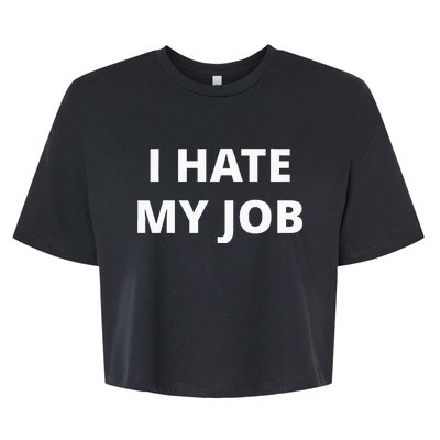 I Hate My Job Bella+Canvas Jersey Crop Tee