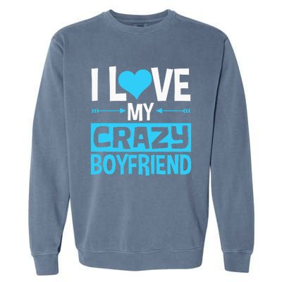 I Heart My Crazy Boyfriend Funny Valentine's Day Garment-Dyed Sweatshirt