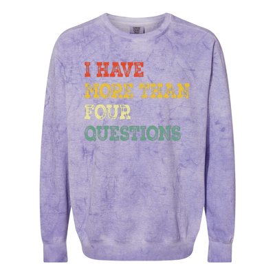 I Have More Than Four Questions Funny Happy Passover Gift Colorblast Crewneck Sweatshirt