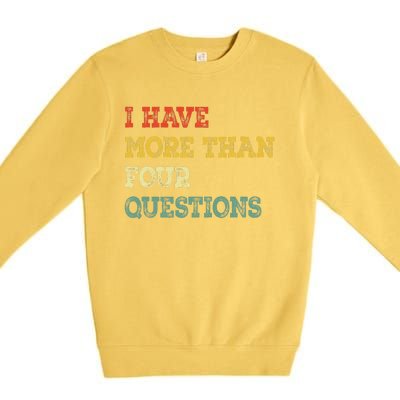 I Have More Than Four Questions Funny Happy Passover Gift Premium Crewneck Sweatshirt