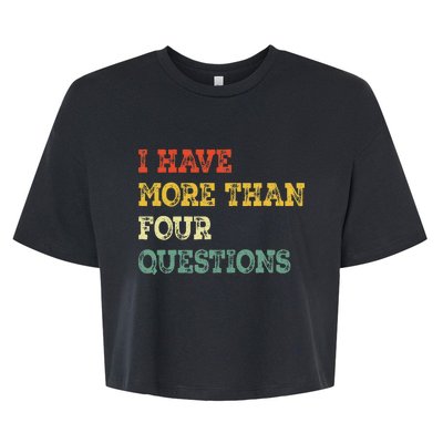 I Have More Than Four Questions Funny Happy Passover Gift Bella+Canvas Jersey Crop Tee