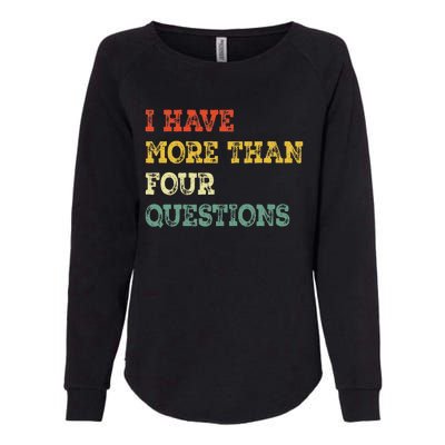 I Have More Than Four Questions Funny Happy Passover Gift Womens California Wash Sweatshirt