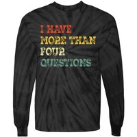 I Have More Than Four Questions Funny Happy Passover Gift Tie-Dye Long Sleeve Shirt