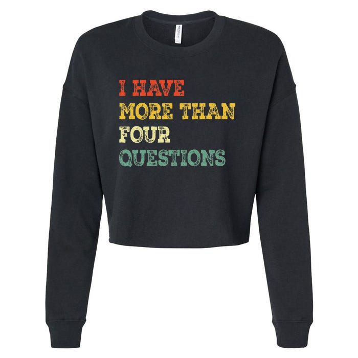 I Have More Than Four Questions Funny Happy Passover Gift Cropped Pullover Crew