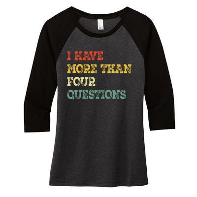 I Have More Than Four Questions Funny Happy Passover Gift Women's Tri-Blend 3/4-Sleeve Raglan Shirt