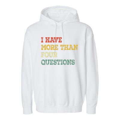 I Have More Than Four Questions Funny Happy Passover Gift Garment-Dyed Fleece Hoodie