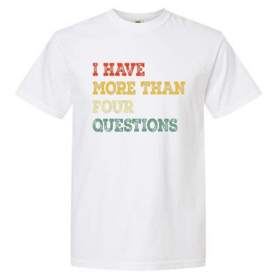 I Have More Than Four Questions Funny Happy Passover Gift Garment-Dyed Heavyweight T-Shirt