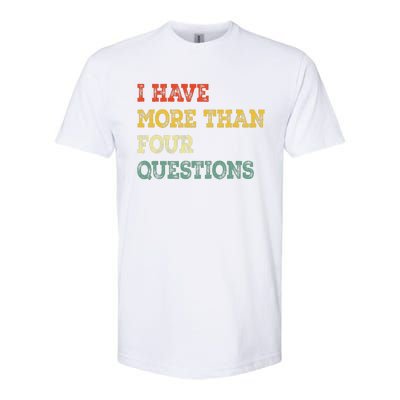 I Have More Than Four Questions Funny Happy Passover Gift Softstyle CVC T-Shirt