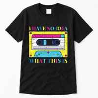 I Have No Idea What This Is Vintage 70s 80s 90s Tall T-Shirt