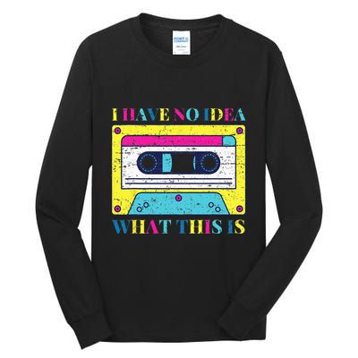 I Have No Idea What This Is Vintage 70s 80s 90s Tall Long Sleeve T-Shirt
