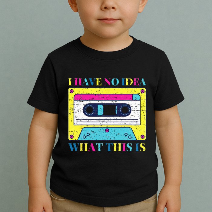 I Have No Idea What This Is Vintage 70s 80s 90s Toddler T-Shirt