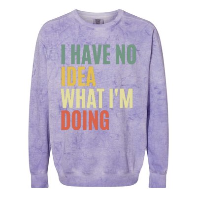 I Have No Idea What IM Doing Colorblast Crewneck Sweatshirt