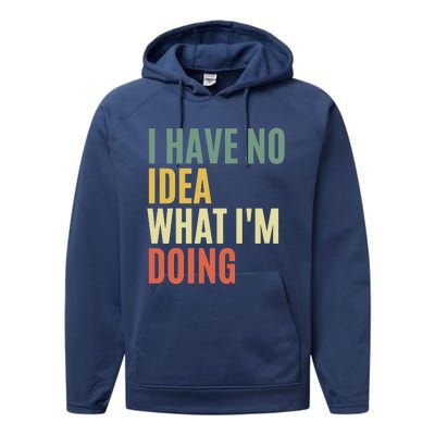 I Have No Idea What IM Doing Performance Fleece Hoodie