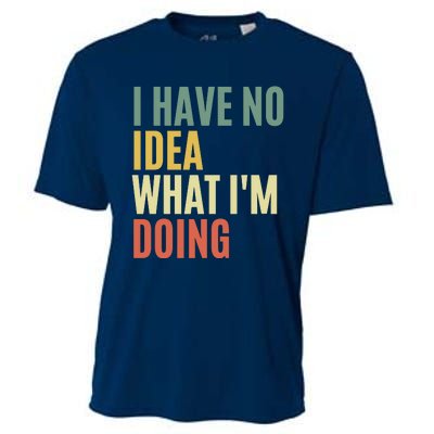 I Have No Idea What IM Doing Cooling Performance Crew T-Shirt