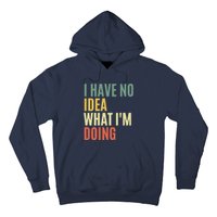 I Have No Idea What IM Doing Hoodie