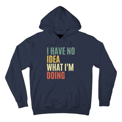 I Have No Idea What IM Doing Hoodie