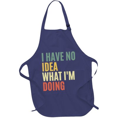 I Have No Idea What IM Doing Full-Length Apron With Pockets