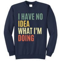 I Have No Idea What IM Doing Sweatshirt