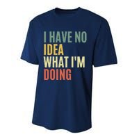 I Have No Idea What IM Doing Performance Sprint T-Shirt