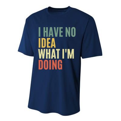 I Have No Idea What IM Doing Performance Sprint T-Shirt