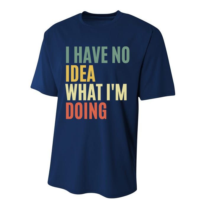 I Have No Idea What IM Doing Performance Sprint T-Shirt