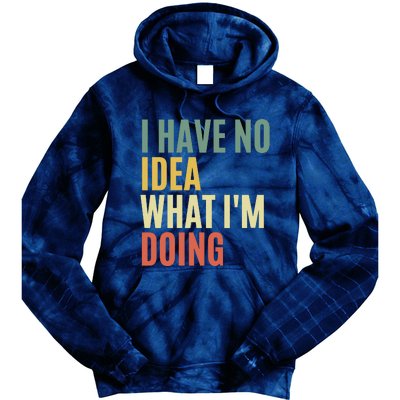 I Have No Idea What IM Doing Tie Dye Hoodie