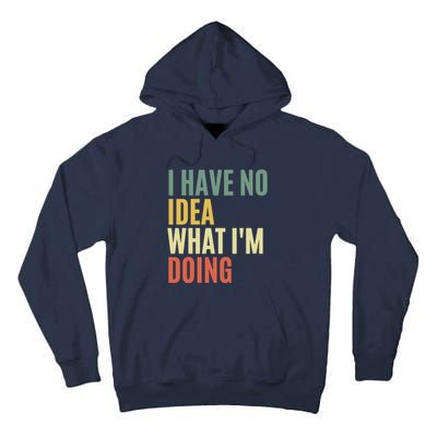 I Have No Idea What IM Doing Tall Hoodie