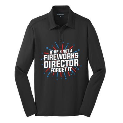 If Hes Not A Fireworks Director Firework Director Cute Gift Silk Touch Performance Long Sleeve Polo