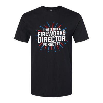 If Hes Not A Fireworks Director Firework Director Cute Gift Softstyle CVC T-Shirt