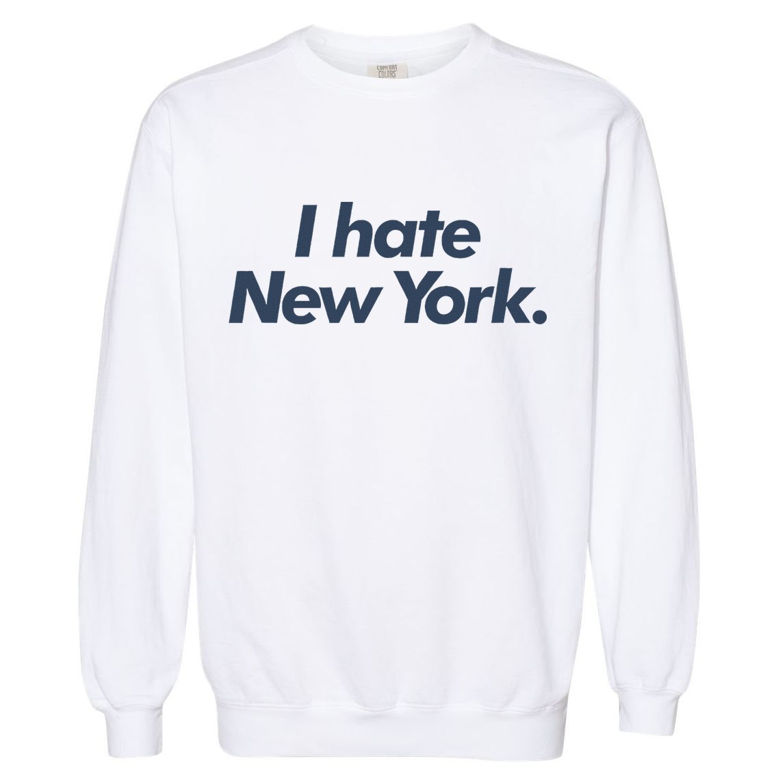 I Hate New York Garment-Dyed Sweatshirt