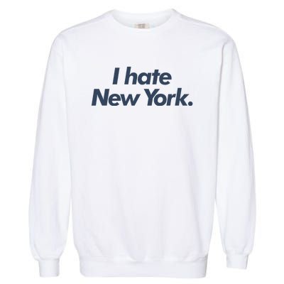 I Hate New York Garment-Dyed Sweatshirt