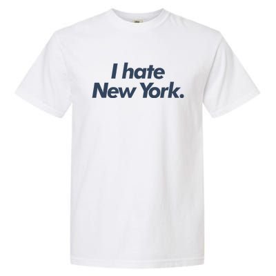 I Hate New York Garment-Dyed Heavyweight T-Shirt