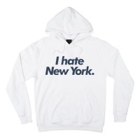 I Hate New York Hoodie