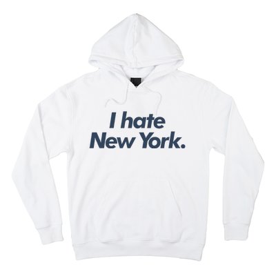 I Hate New York Hoodie