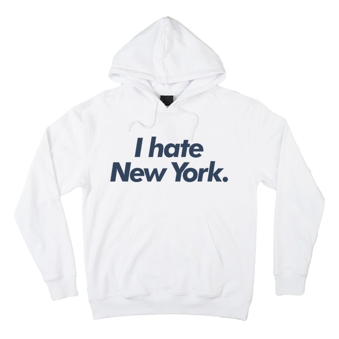 I Hate New York Hoodie